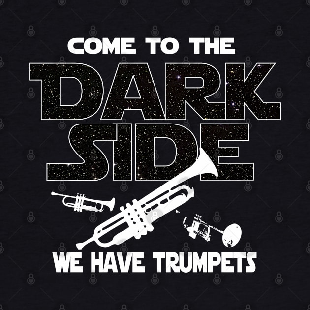 Trumpet Lover T-shirt - Come To The Dark Side by FatMosquito